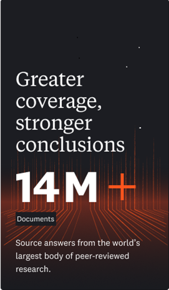Greater coverage, stronger conclusions. Over 14 million documents: source answers from the world&rsquo;s largest body of peer-reviewed research.